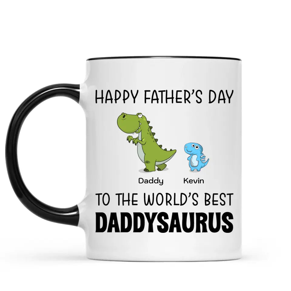 Father's Day Mug - Happy Father's Day To The World's Best Daddysaurus - Personalized Mug