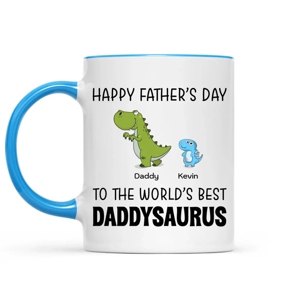 Father's Day Mug - Happy Father's Day To The World's Best Daddysaurus - Personalized Mug