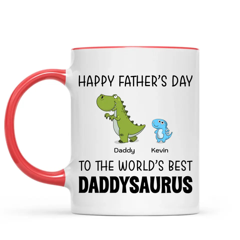 Father's Day Mug - Happy Father's Day To The World's Best Daddysaurus - Personalized Mug