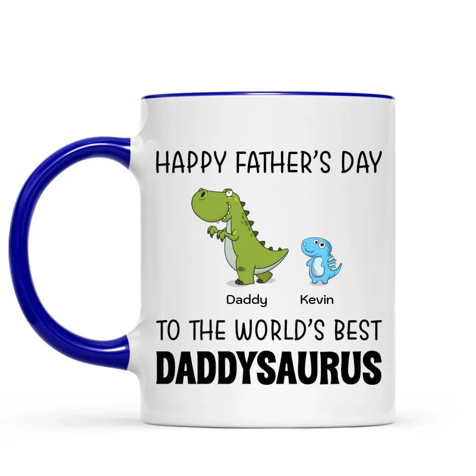 Father's Day Mug - Happy Father's Day To The World's Best Daddysaurus - Personalized Mug